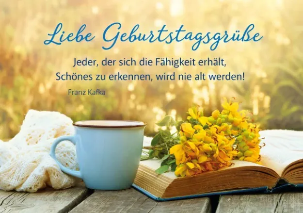Bild von Liebe Geburtstagsgrüsse - Jeder, der sichdie Fähigkeit erhält, Schönes zu erkenn