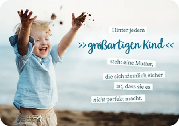 Bild von Postkarte. Hinter jedem grossartigen Kindsteht eine Mutter, die sich ziemlich si