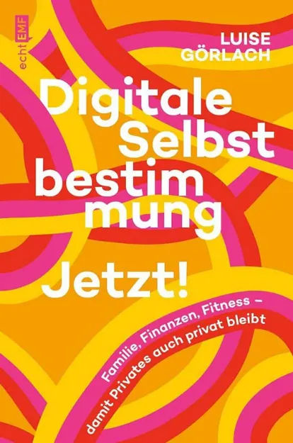 Bild von Görlach L: Digitale Selbstbestimmung:Jetzt!